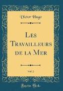 Les Travailleurs de la Mer, Vol. 2 (Classic Reprint)