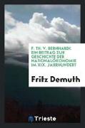 F. Th. V Bernhardi: Ein Beitrag Zur Geschichte Der Nationalökonomie Im XIX