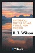 Historical sketch of Las Vegas, New Mexico