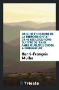 Origine Et Histoire de la Preposition a Dans Les Locutions Du Type de Faire Faire Quelque Chose a Quelqu'un