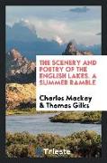 The Scenery and Poetry of the English Lakes. A Summer Ramble