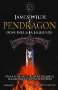 Pendragon. Dove inizia la leggenda