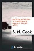 Broken Promises. a Temperance Drama, in Five Acts