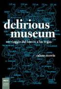 Delirious museum. Un viaggio dal Louvre a Las Vegas