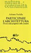 Partecipare l'architettura. Ovvero come progettare nella comunità