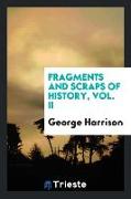 Fragments and Scraps of History, Vol. II