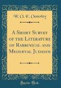 A Short Survey of the Literature of Rabbinical and Mediæval Judaism (Classic Reprint)