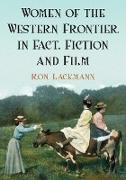 Women of the Western Frontier in Fact, Fiction and Film