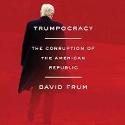 Trumpocracy: The Corruption of the American Republic