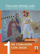 Para que tengan vida 1. En comunión con Jesús. Guía del catequista