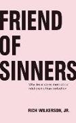 Friend of Sinners: Why Jesus Cares More about Relationship Than Perfection