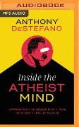 Inside the Atheist Mind: Unmasking the Religion of Those Who Say There Is No God