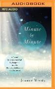 Minute by Minute: A Pivotal Question from God, My Response, and the Remarkable Miracles That Followed