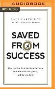 Saved from Success: How God Can Free You from Culture's Distortion of Family, Work, and the Good Life