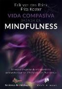 Vida compasiva basada en mindfulness : un nuevo programa de entrenamiento para profundizar en mindfulness con heartfulness