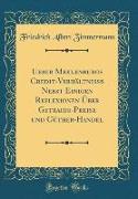 Ueber Meklenburgs Credit-Verhältnisse Nebst Einigen Reflexionen Über Getraide-Preise und Güther-Handel (Classic Reprint)