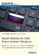 Mass Media in the Post-Soviet World. Market Forces, State Actors, and Political Manipulation in the Informational Environment after Communism