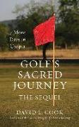 Golf's Sacred Journey, the Sequel: 7 More Days in Utopia