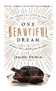 One Beautiful Dream: The Rollicking Tale of Family Chaos, Personal Passions, and Saying Yes to Them Both