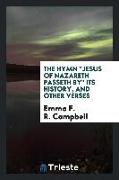 The Hymn Jesus of Nazareth Passeth By, Its History, and Other Verses