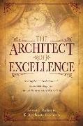 The Architect of Excellence: Creating Personal Success & Happiness Through the Art of Simplicity Volume 1