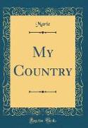 My Country (Classic Reprint)