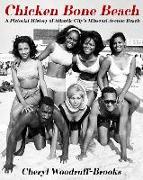 Chicken Bone Beach: A Pictorial History of Atlantic City's Missouri Avenue Beach