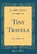 Tiny Travels (Classic Reprint)