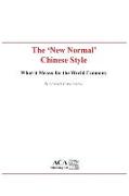 The New Normal Chinese Style: What it Means for the World Economy
