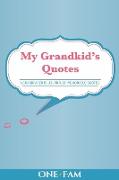 My Grandkid's Quotes