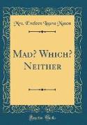 Mad? Which? Neither (Classic Reprint)