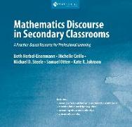 Mathematics Discourse in Secondary Classrooms: A Practice-Based Resource for Professional Learning
