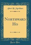 Northward Ho (Classic Reprint)
