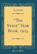 "The Stage" Year Book, 1915 (Classic Reprint)