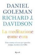 La meditazione come cura. Una nuova scienza per guarire corpo, mente e cervello