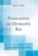 Navigation of Hudson's Bay (Classic Reprint)