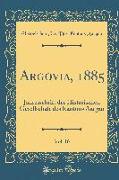 Argovia, 1885, Vol. 16: Jahresschrift Der Historischen Gesellschaft Des Kantons Aargau (Classic Reprint)