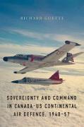 Sovereignty and Command in Canada–US Continental Air Defence, 1940–57