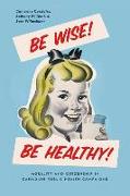 Be Wise! Be Healthy!