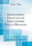Misalinement Detector for Axial Loading Fatigue Machines (Classic Reprint)