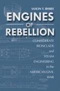 Engines of Rebellion: Confederate Ironclads and Steam Engineering in the American Civil War