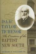 Isaac Taylor Tichenor: The Creation of the Baptist New South