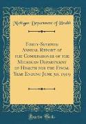 Forty-Seventh Annual Report of the Commissioner of the Michigan Department of Health for the Fiscal Year Ending June 30, 1919 (Classic Reprint)