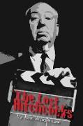 The Lost Hitchcocks: Uncovering the Lost Films of Alfred Hitchcock