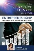 The Refractive Thinker: Vol XIII: Entrepreneurship: Growing the Future of Business