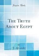 The Truth About Egypt (Classic Reprint)