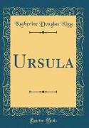 Ursula (Classic Reprint)