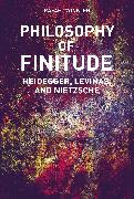 Philosophy of Finitude: Heidegger, Levinas and Nietzsche