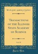 Transactions of the Illinois State Academy of Science, Vol. 15 (Classic Reprint)