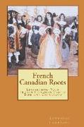 French-Canadian Roots - Third Edition
